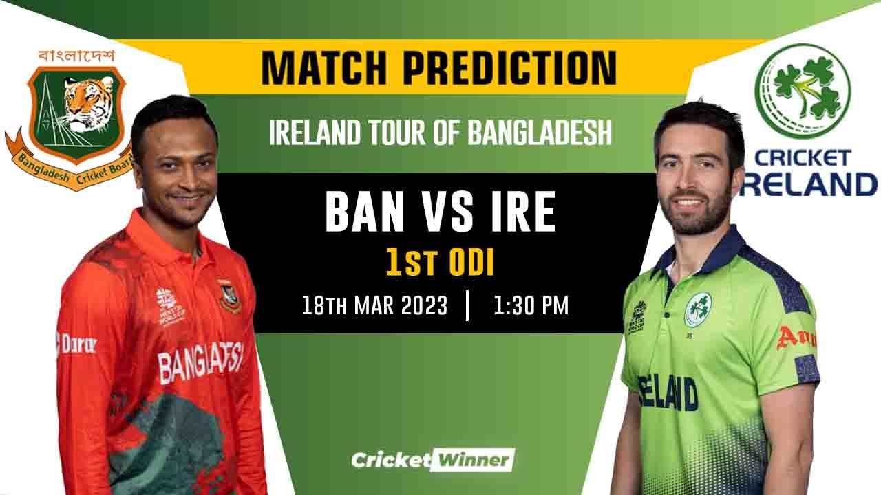 BAN vs IRE, 1st ODI Match Prediction- Who Will Win Today's ODI Match Between Bangladesh and Ireland?
