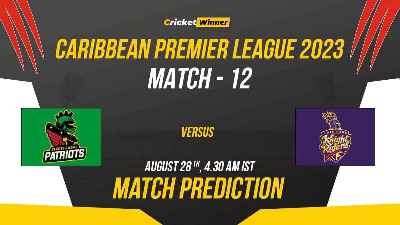 STKNP vs TKR Match Prediction- Who Will Win Today’s CPL Match Between St Kitts and Nevis Patriots and Trinbago Knight Riders CPL 2023, 12th Match