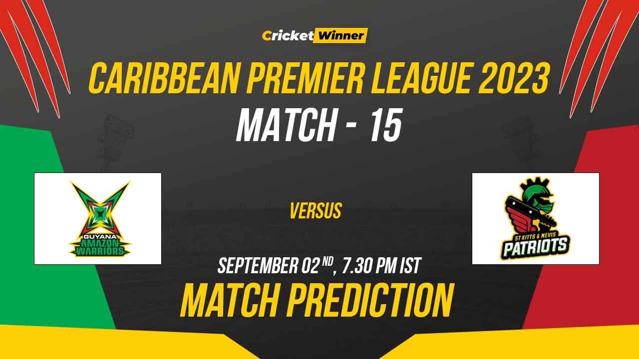 GAW vs STKNP Match Prediction- Who Will Win Today’s CPL Match Between Guyana Amazon Warriors and St Kitts and Nevis Patriots CPL 2023, 15th Match
