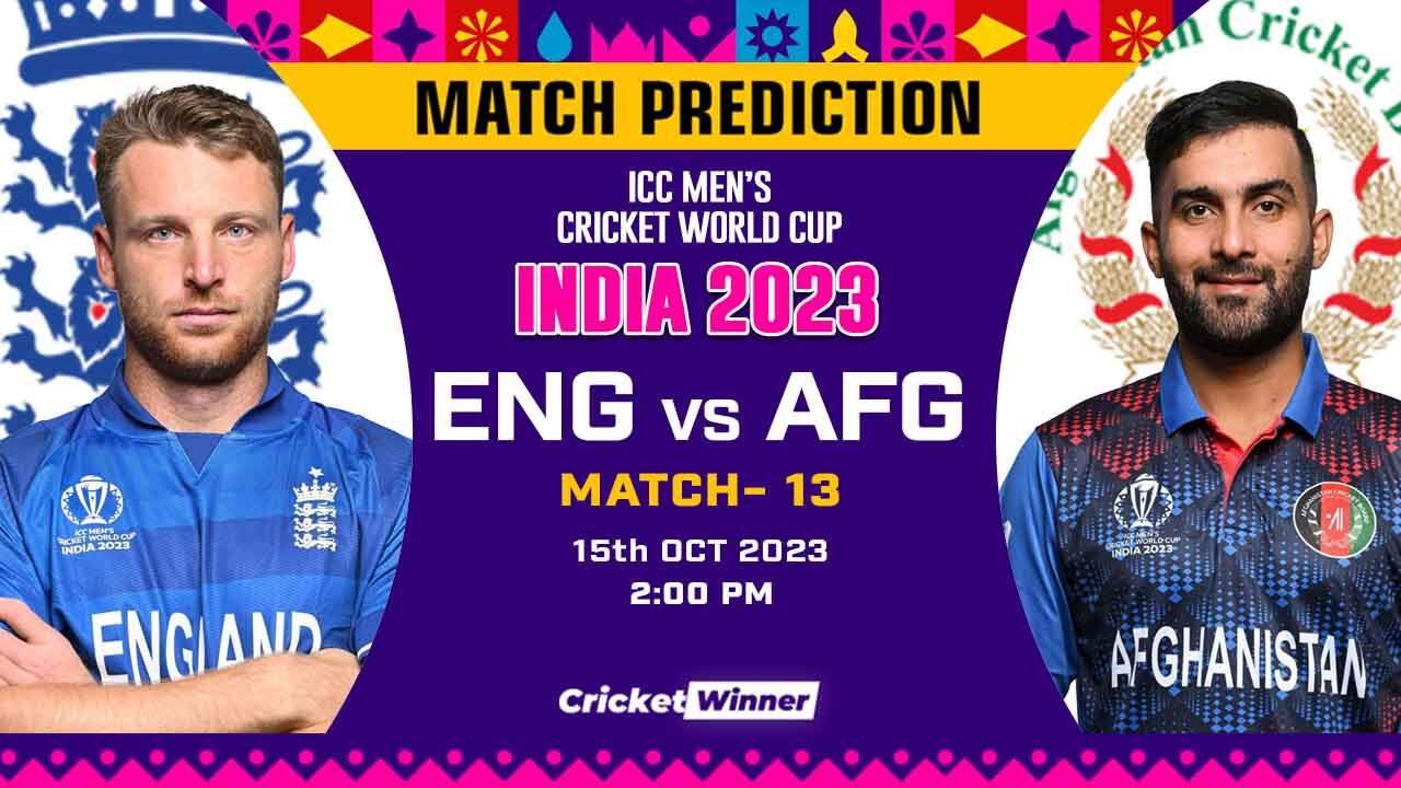 ENG vs AFG Match Prediction- Who Will Win Today’s World Cup Match Between England and Afghanistan World Cup, 13th Match