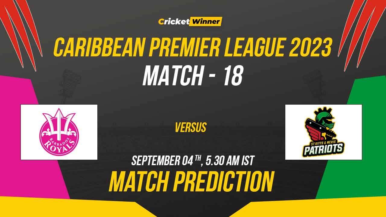 BR vs STKNP Match Prediction- Who Will Win Today’s CPL Match Between Barbados Royals and St Kitts and Nevis Patriots CPL 2023, 18th Match