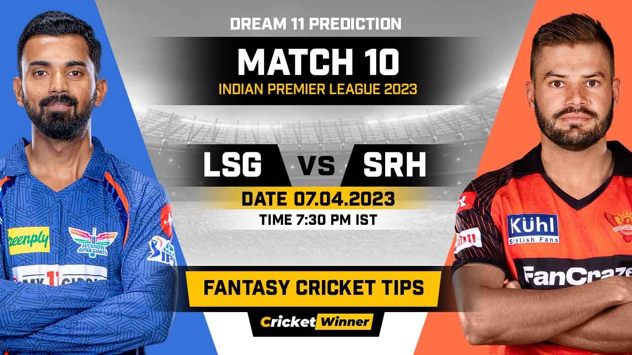 LSG vs SRH Dream11 Prediction, Fantasy Cricket Tips, Probable Playing XI, Pitch Report & Injury Updates For 10th Match