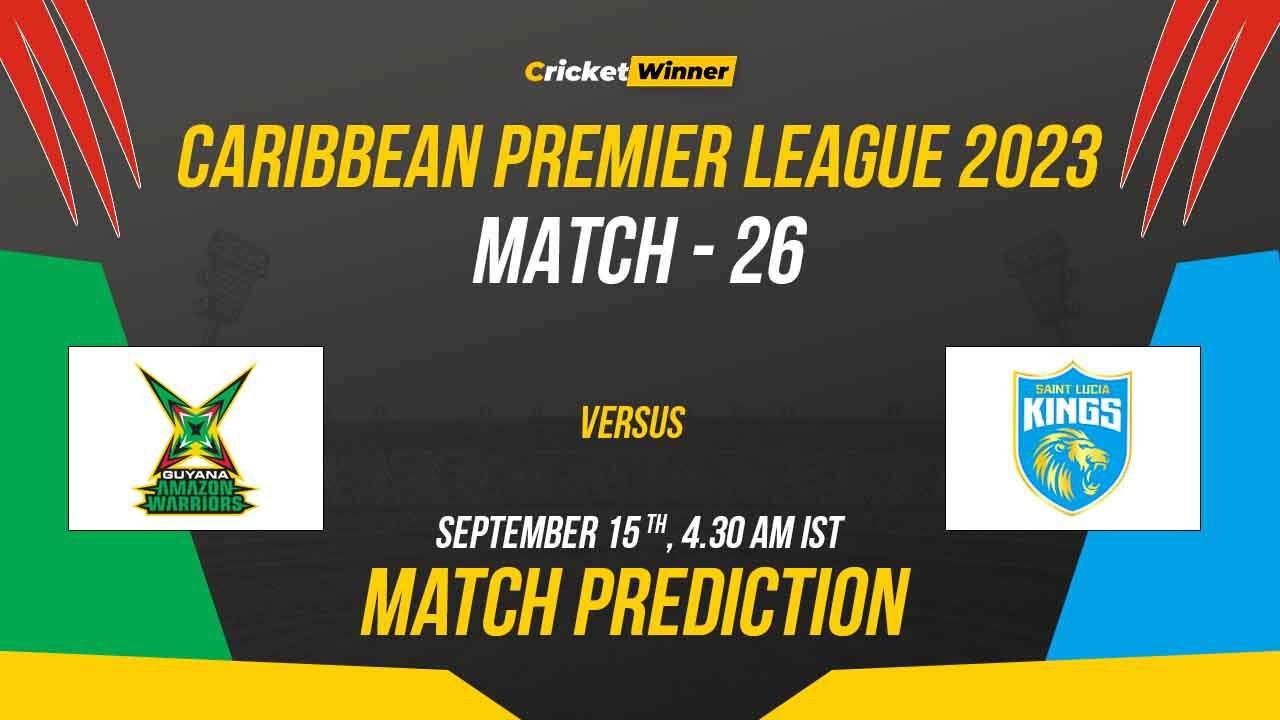 GAW vs SLK Match Prediction- Who Will Win Today’s CPL Match Between Guyana Amazon Warriors and St Lucia Kings CPL 2023, 26th Match