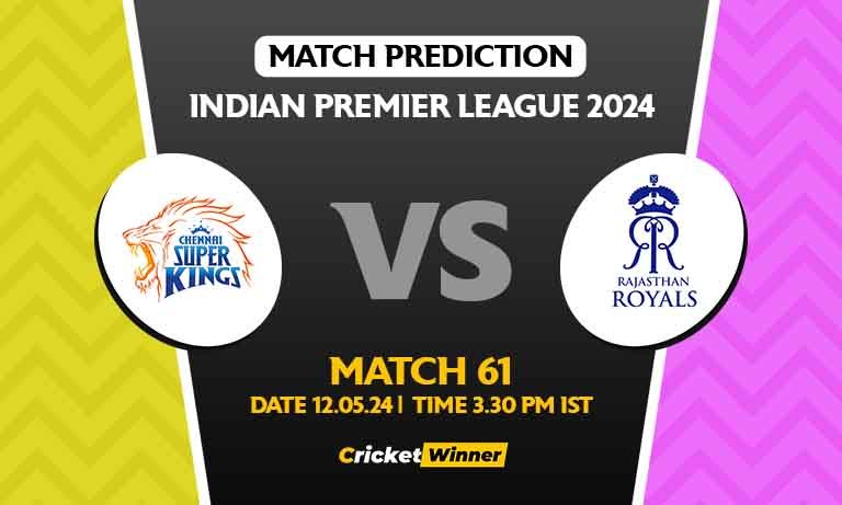 IPL 2024: Match 61, CSK vs RR Today Match Prediction - Who will win today's IPL match?