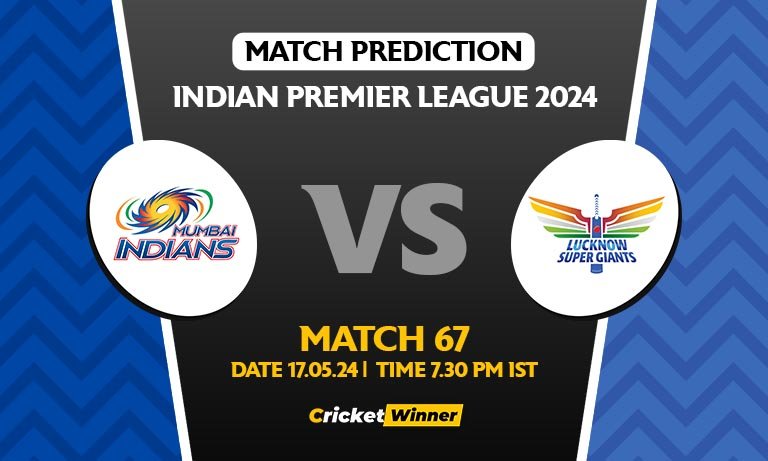 IPL 2024: Match 67, MI vs LSG Today Match Prediction - Who will win today's IPL match?