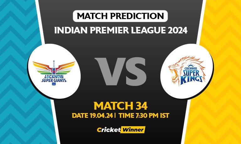 IPL 2024: Match 34, LSG vs CSK Today Match Prediction - Who will win today's IPL match?