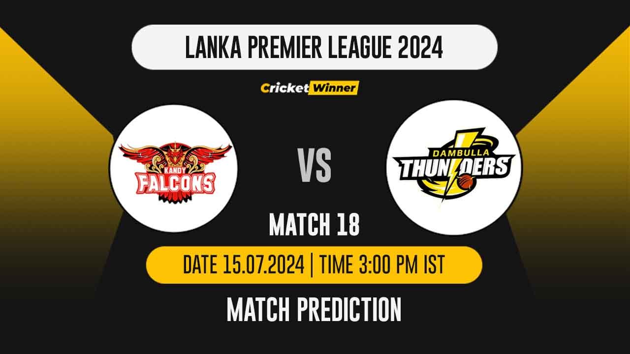 LPL 2024: 18th Match, KAF vs DAS Today Match Prediction - who will win today's match between Kandy Falcons and Dambulla Sixers