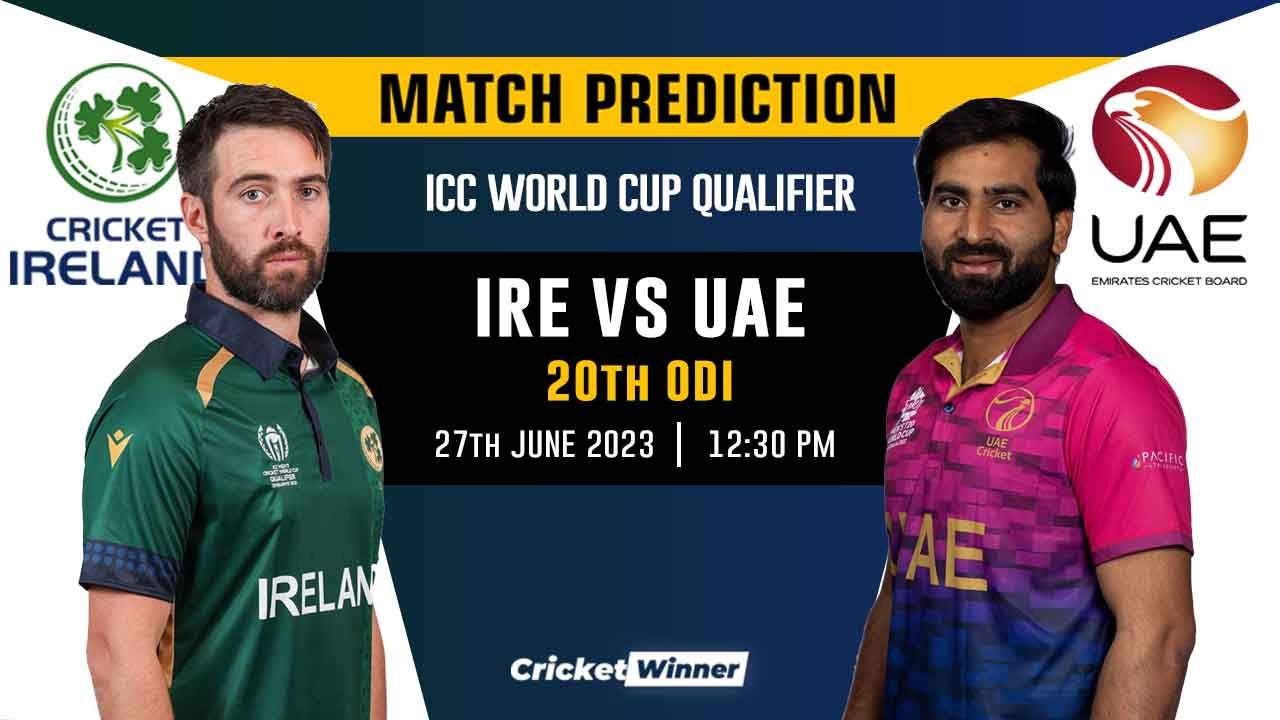 IRE vs UAE 20th Match Prediction- Who Will Win Today's Match Between Ireland and UAE