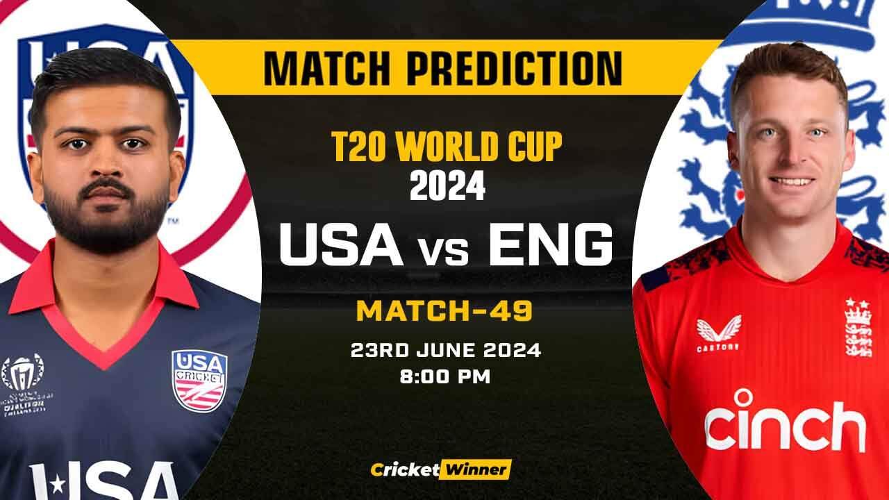 T20 World Cup 2024: 49th Match, ENG vs USA Today Match Prediction - Who will win today's match Between England and United States of America - Cricket Winner