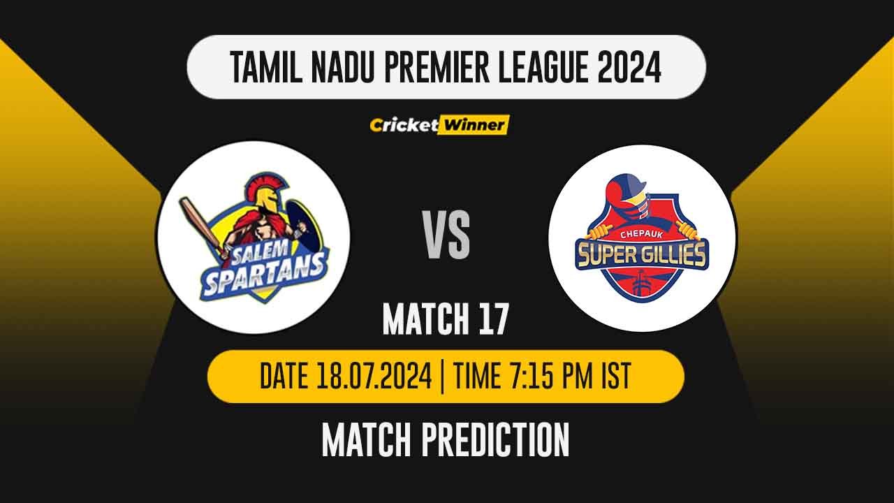 TNPL 2024: 17th Match, SAL vs CSG Today Match Prediction - who will win today's match between SKM Salem Spartans and Chepauk Super Gillies
