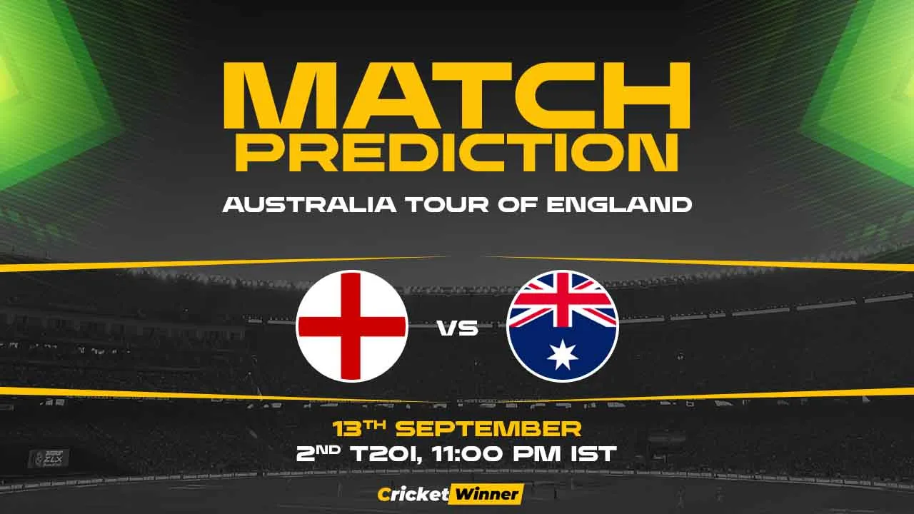 ENG vs AUS 2nd T20I Match Prediction- Who Will Win Today