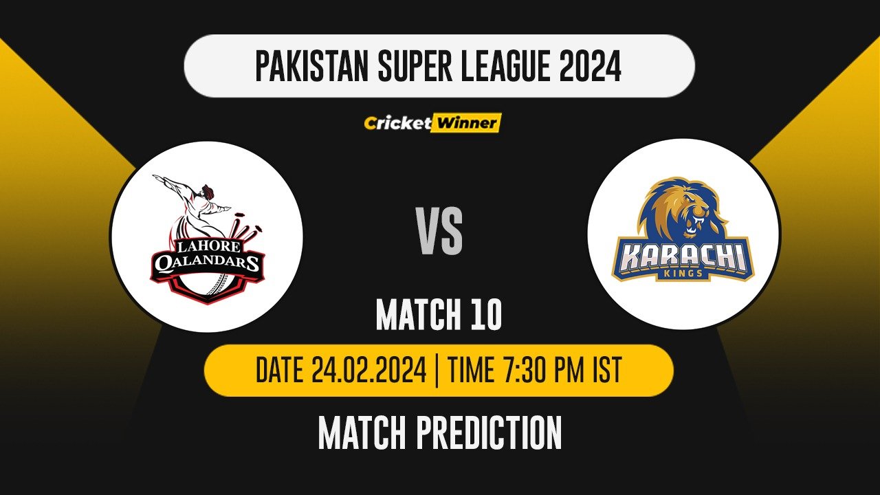 LQ vs KK Match Prediction- Who Will Win Today’s T20 Match Between Lahore Qalandars and Karachi Kings, PSL, 10th Match