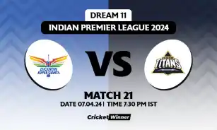 GT vs LSG Dream11 Prediction, Fantasy Cricket Tips, Probable Playing XI, Pitch Report & Injury Updates For 21th Match