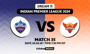 DC vs SRH Dream11 Prediction, Fantasy Cricket Tips, Probable Playing XI, Pitch Report & Injury Updates For 35th Match
