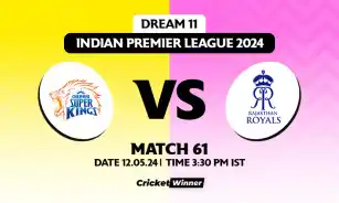 CSK vs RR Dream11 Prediction, Fantasy Cricket Tips, Probable Playing XI, Pitch Report & Injury Updates For 61th Match