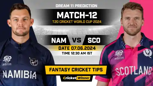 NAM vs SCO Dream11 Prediction, Fantasy Cricket Tips, Probable Playing XI, Pitch Report & Injury Updates For 12th Match - Cricket Winner