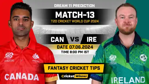 CAN vs IRE Dream11 Prediction, Fantasy Cricket Tips, Probable Playing XI, Pitch Report & Injury Updates For 13th Match - Cricket Winner