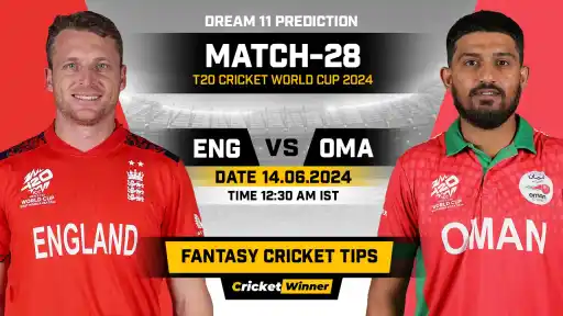 ENG vs OMA Dream11 Prediction, Fantasy Cricket Tips, Probable Playing XI, Pitch Report &amp; Injury Updates For 28th Match - Cricket Winner