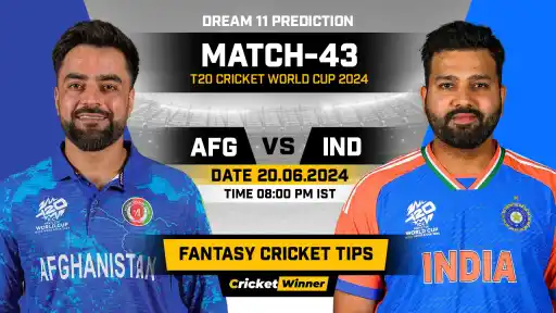 AFG vs IND Dream11 Prediction, Fantasy Cricket Tips, Probable Playing XI, Pitch Report &amp; Injury Updates For 43th Match - Cricket Winner