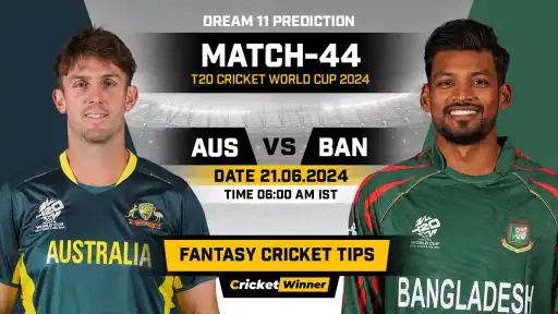AUS vs BAN Dream11 Prediction, Fantasy Cricket Tips, Probable Playing XI, Pitch Report & Injury Updates For 44th Match - Cricket Winner