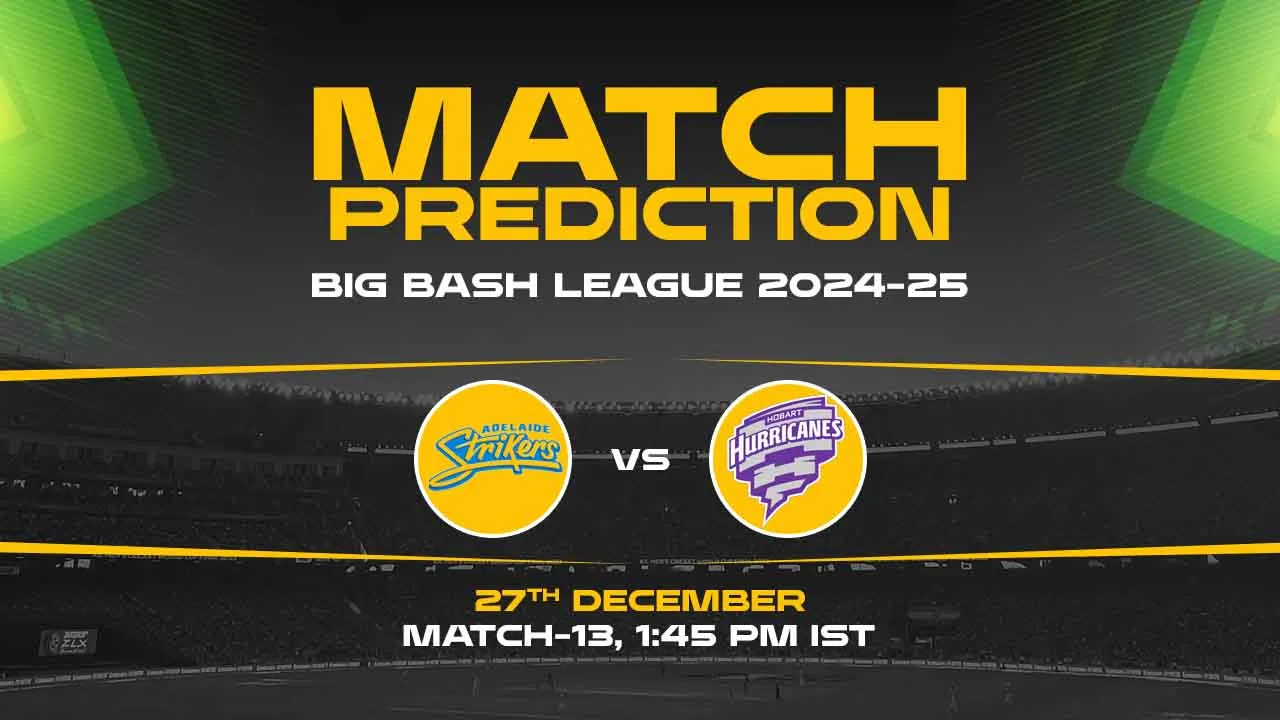 Big Bash League: 13th Match, AS vs HH, Match Prediction - Who Will Win Today?