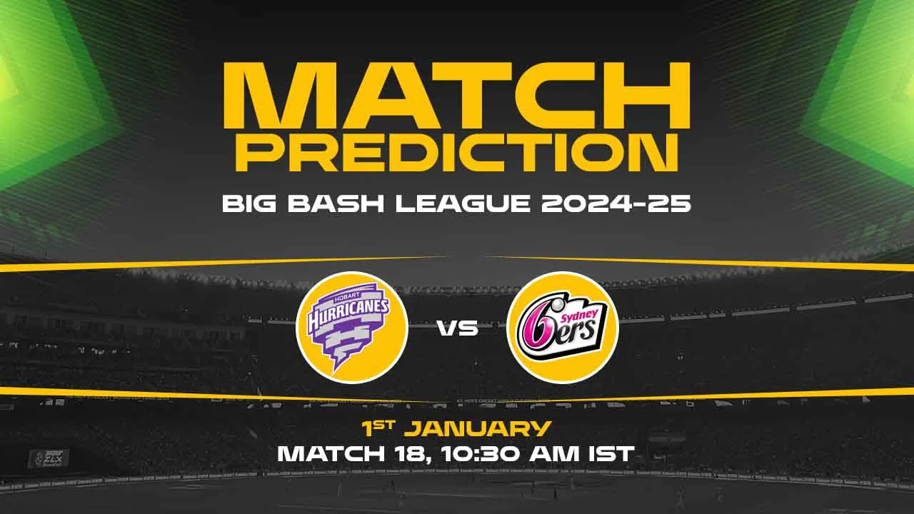 Big Bash League: 18th Match, HH vs SS, Match Prediction - Who Will Win Today?