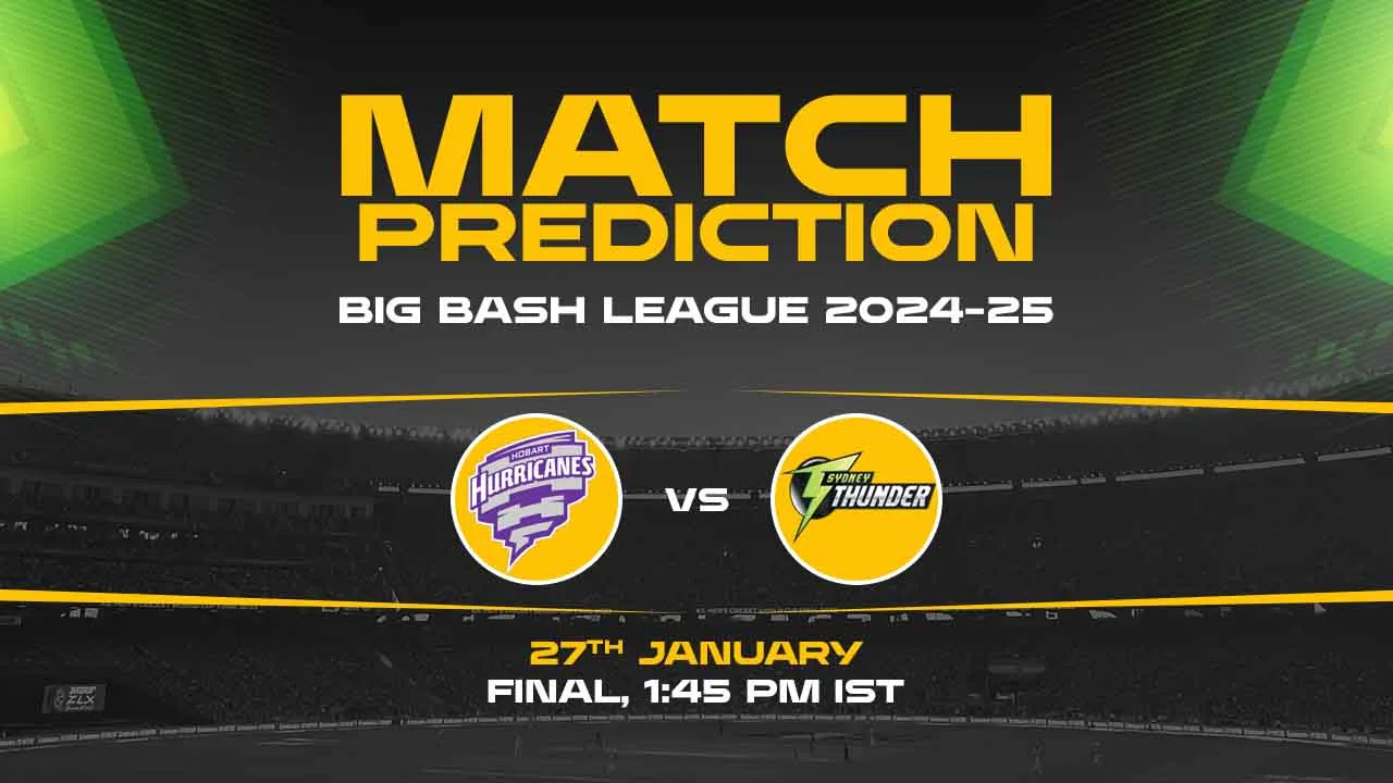 Big Bash League: Finals, HH vs ST, Match Prediction - Who Will Win Today?