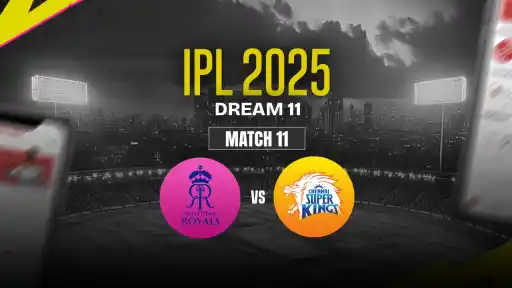 RR vs CSK Dream11 Prediction, Rajasthan Royals vs Chennai Super Kings