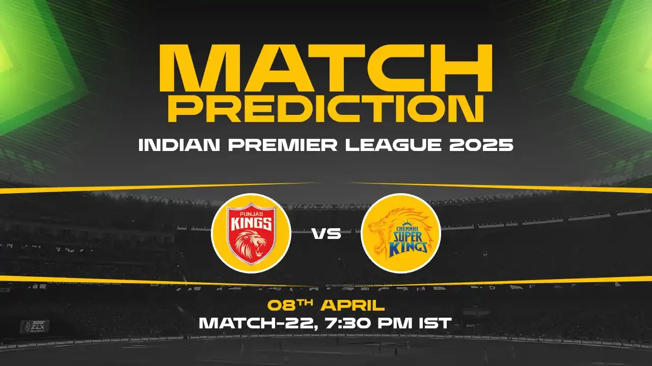IPL 2025: PBKS vs CSK Prediction– Match 22