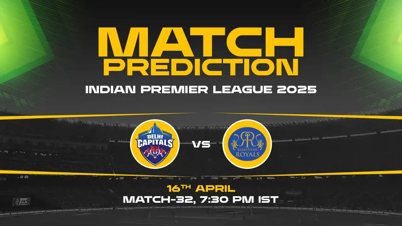 IPL 2025: DC vs RR Prediction– Match 32