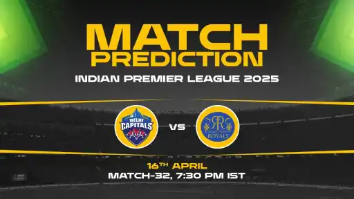 IPL 2025: DC vs RR Prediction– Match 32