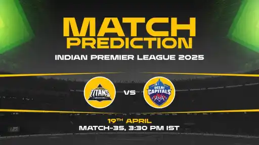 IPL 2025: GT vs DC Prediction– Match 35