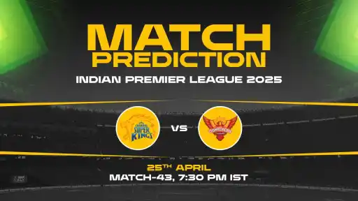 IPL 2025: CSK vs SRH Prediction– Match 43