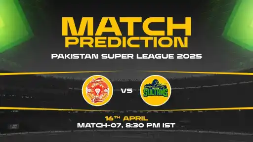 PSL 2025: ISL vs MUL Prediction– Match 7