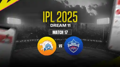 CSK vs DC Dream11 Prediction, Chennai Super Kings vs Delhi Capitals