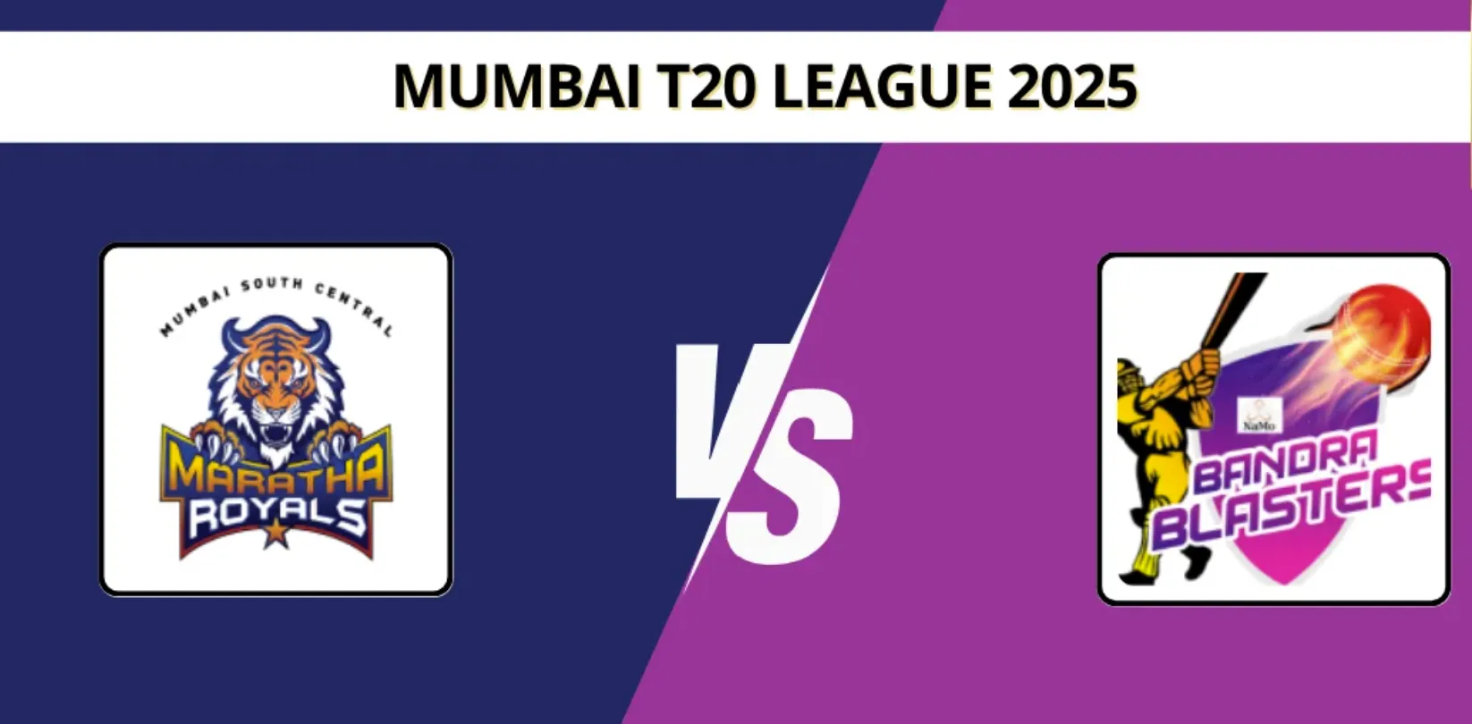 Mumbai South Central Maratha Royals vs Namo Bandra Blasters