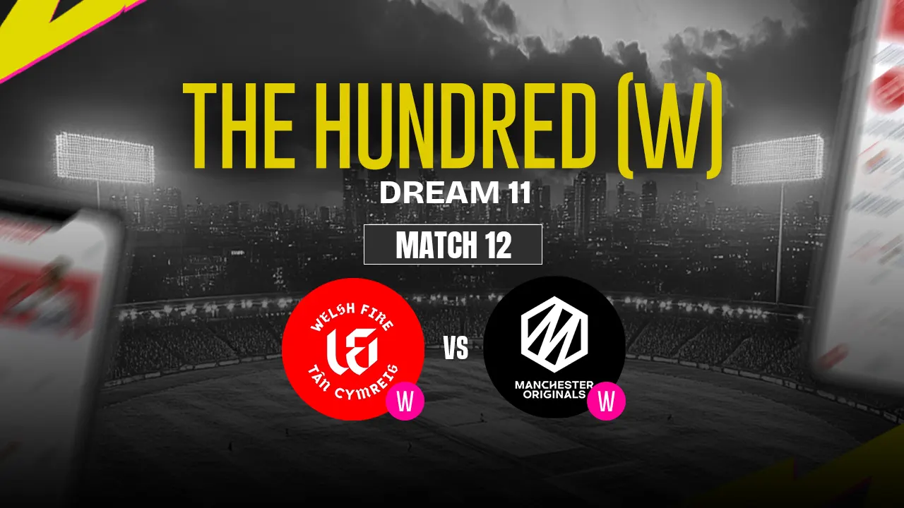 WEF-W vs MNR-W Dream11 Prediction, Welsh Fire Women vs Manchester Originals Women