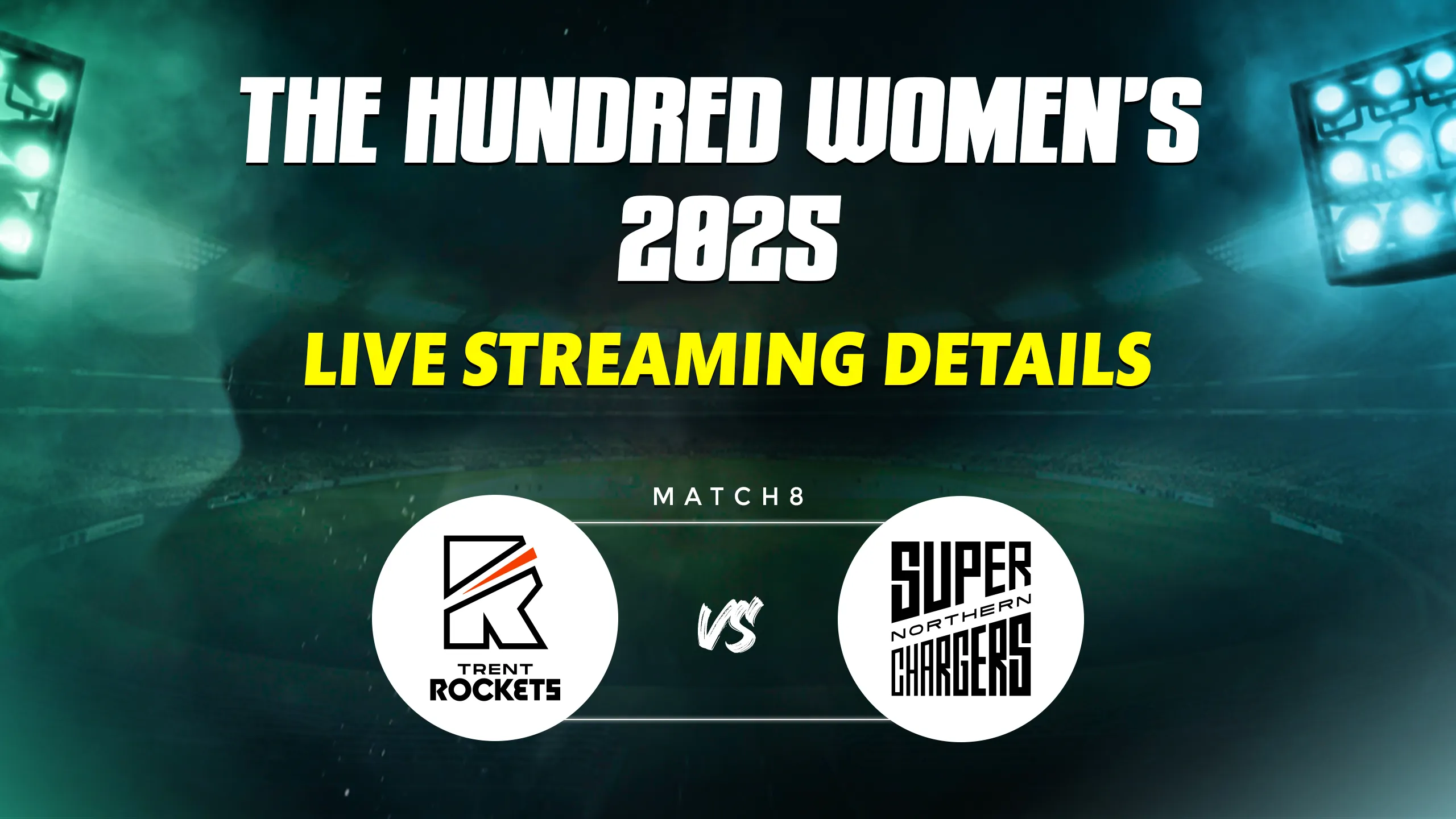 Trent Rockets Women vs Northern Superchargers Women match 8