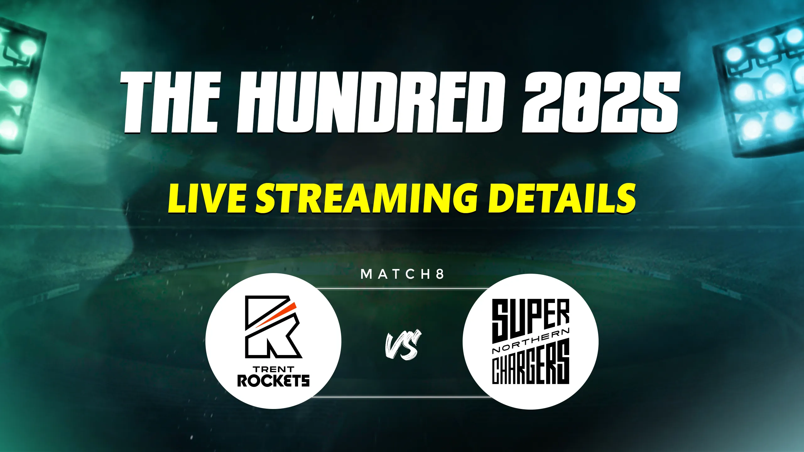  Trent Rockets vs Northern Superchargers match 8