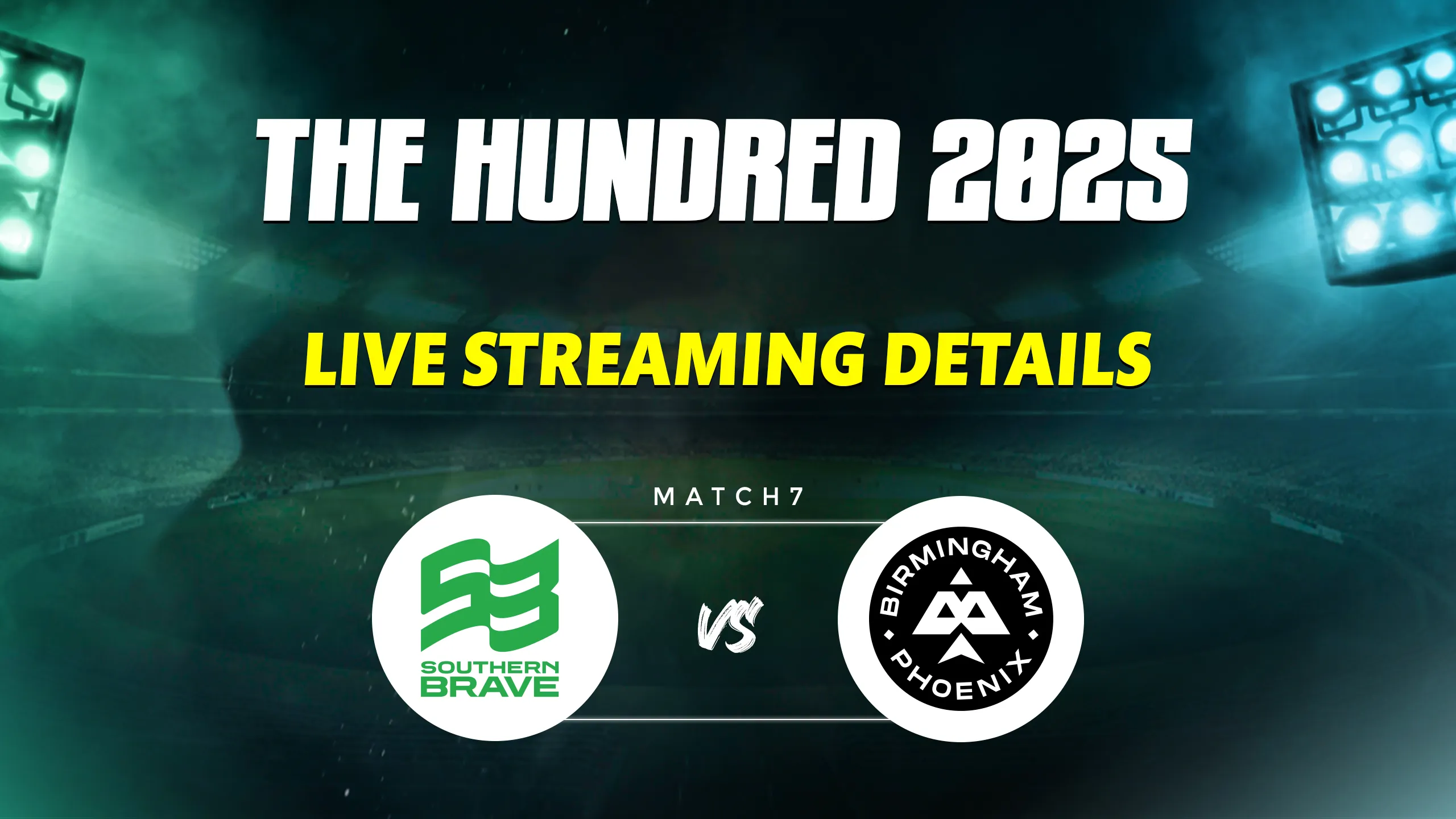 Southern Brave vs Birmingham Phoenix match 7