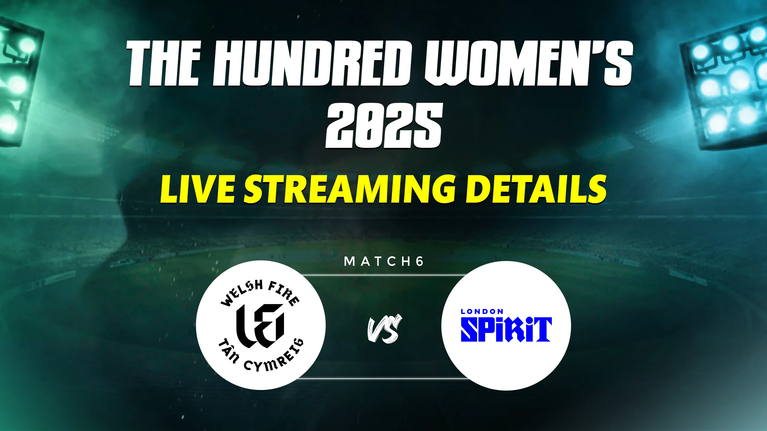  Welsh Fire Women vs London Spirit Women match 6