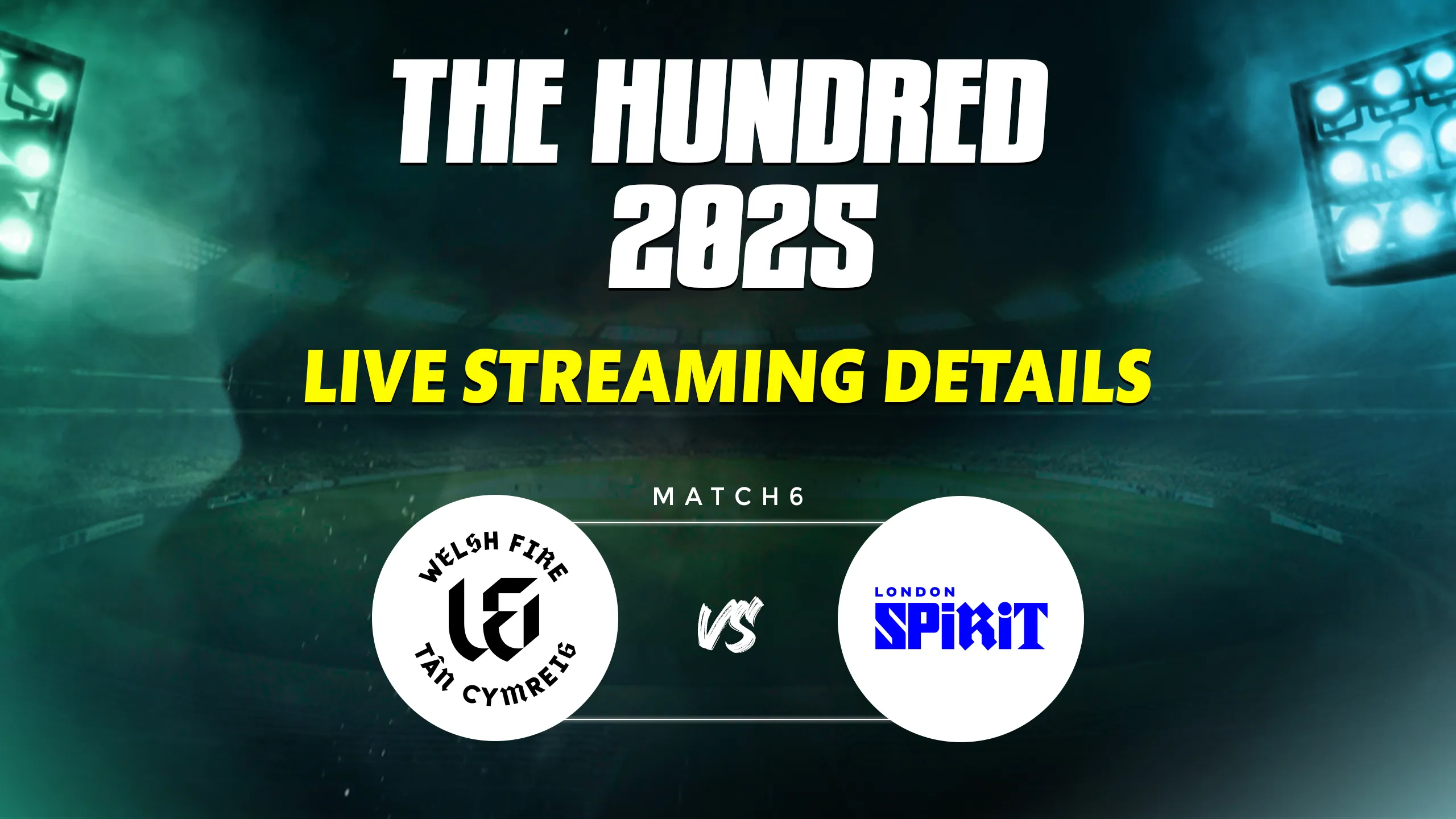 Welsh Fire vs London Spirit match 6