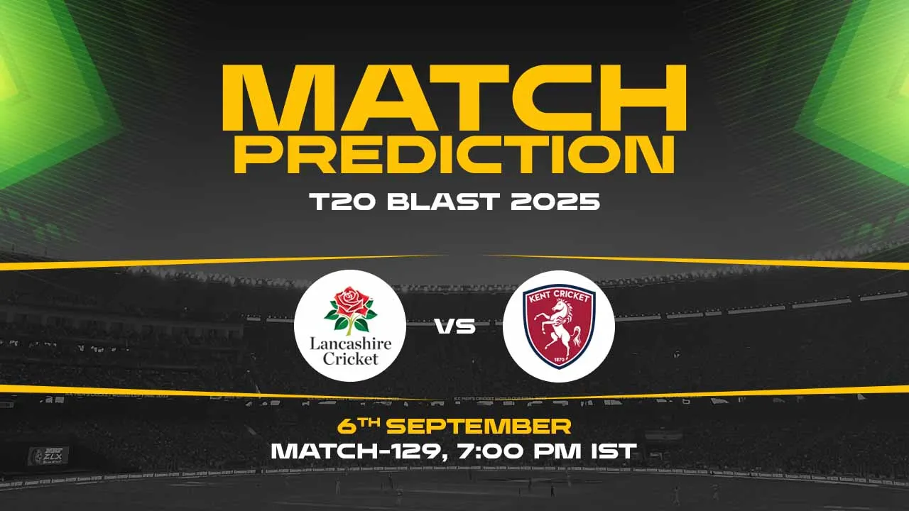 LAN vs KET T20 Blast 2025