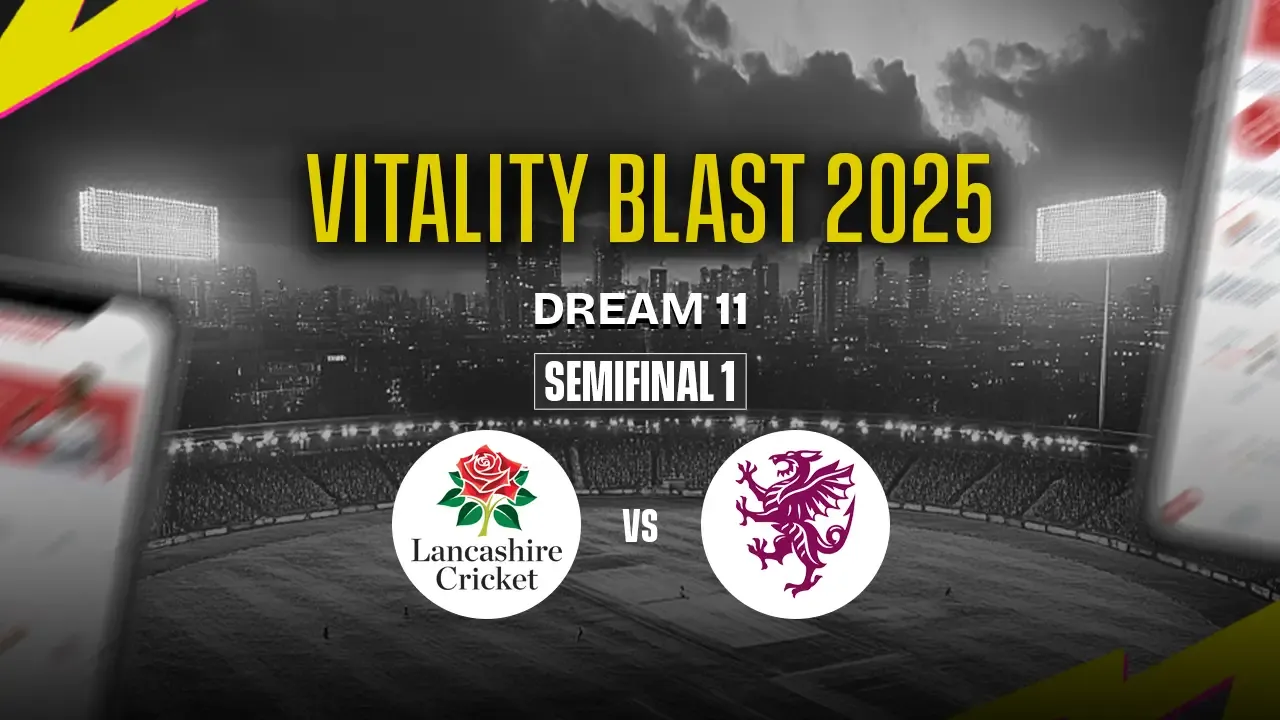 LAN vs SOM 1st Semi-Final Vitality Blast T20, 2025