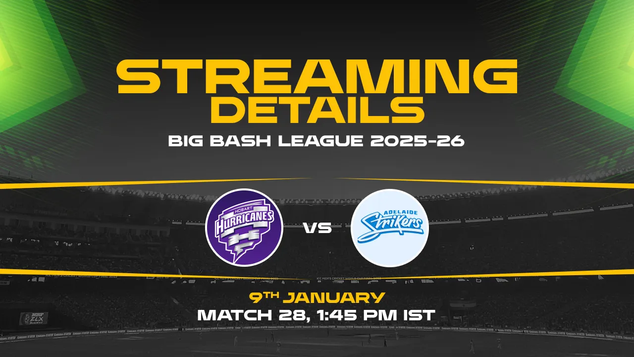 Hobart Hurricanes vs Adelaide Strikers Live Streaming Details