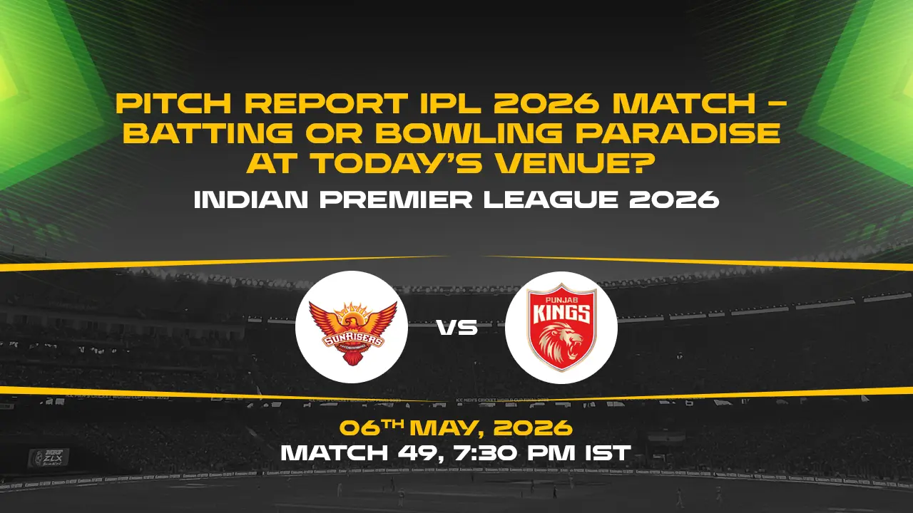 IPL 2026 Match 49 SRH vs PBKS Pitch Report – Batting or Bowling ...