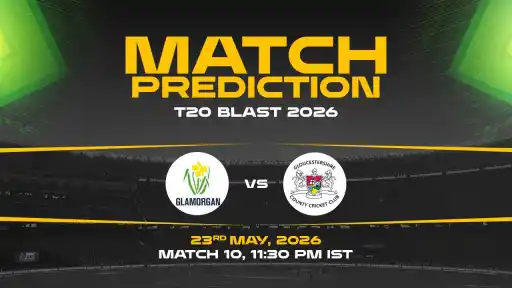 GLA vs GLO Match Prediction T20 Blast 2026 Match 10 — GLO Favourites Expert Prediction & Toss Tip