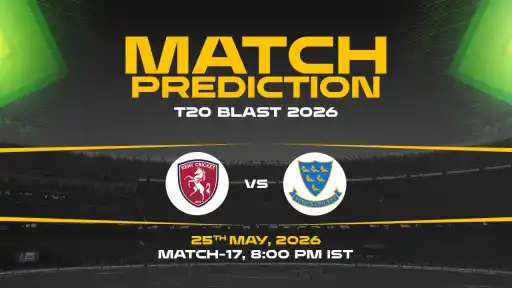 KET vs SUS Match Prediction T20 Blast 2026 Match 17 — KET Favourites Expert Prediction & Toss Tip