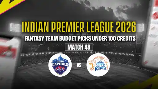 DC vs CSK Dream11 Team Under 100 Credits