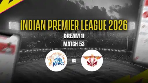CSK vs LSG Dream11 Prediction IPL 2026 Match 53 - Captain Sanju Samson Vice Captain M Marsh